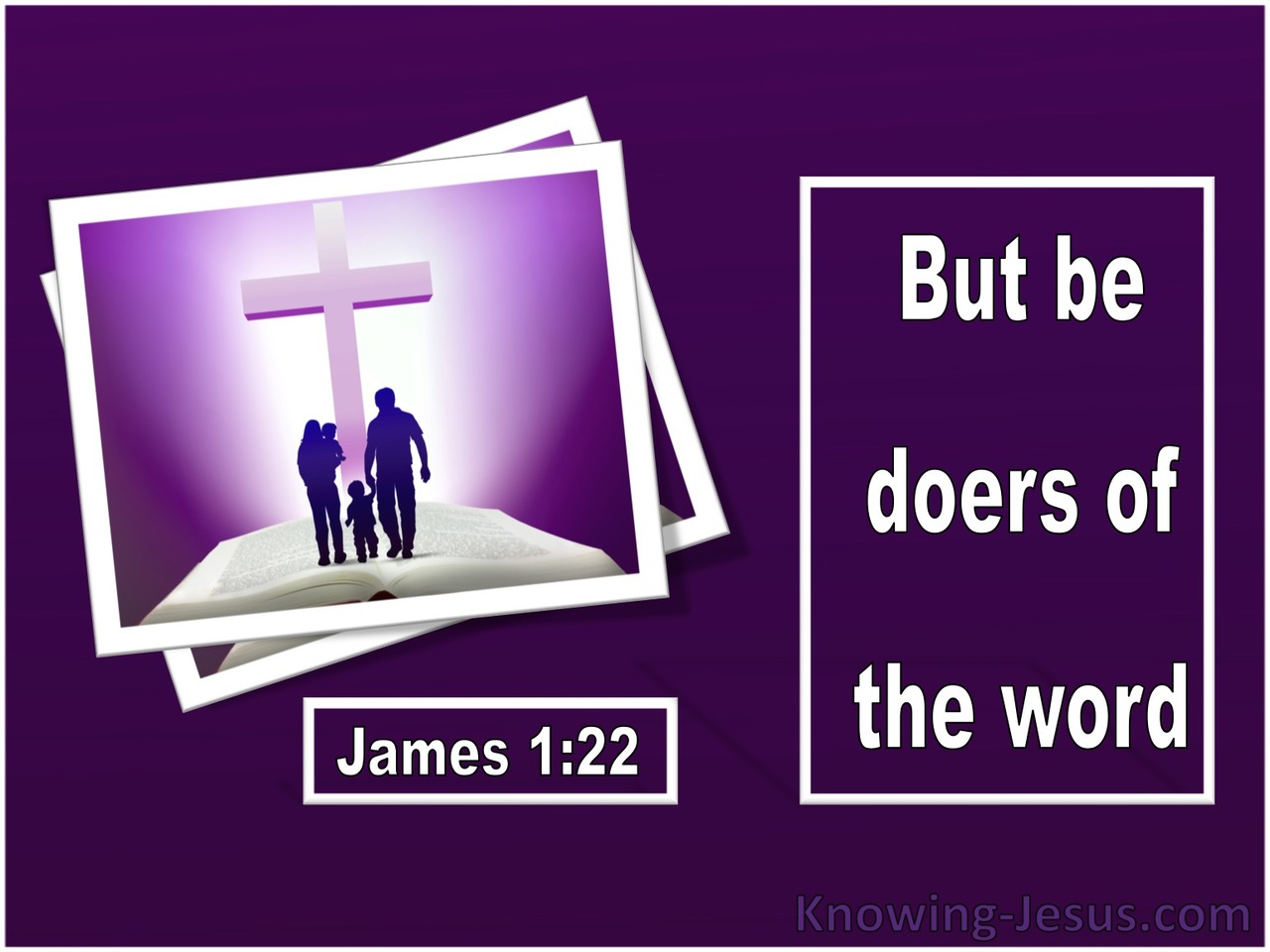 James 1:22 Be Doers Of The Word And Not Hearers Only (white)